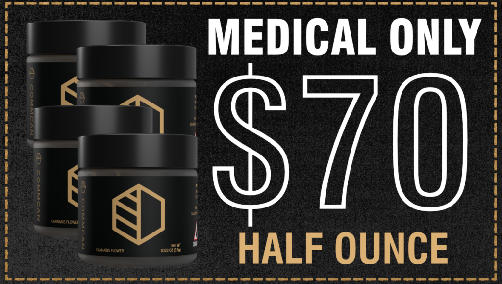 Medical Patients Save When You Buy a Half OZ! Only $70!