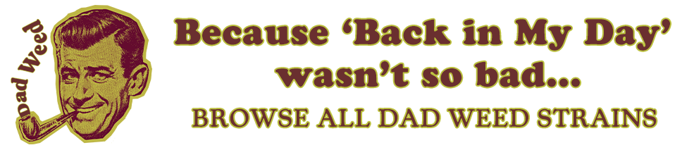 Browse All Dad Weed