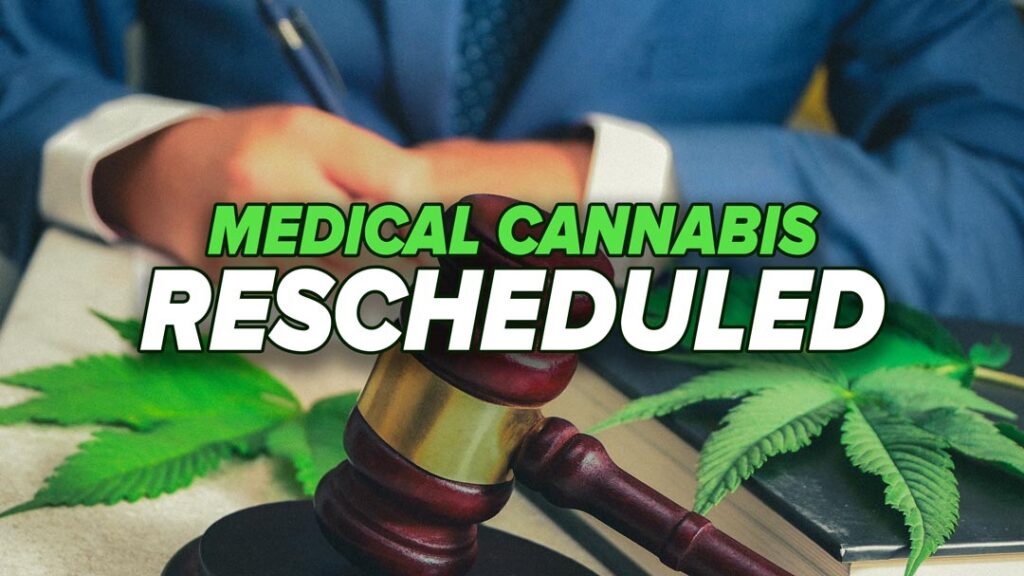 Medical Cannabis has been Rescheduled to Schedule III.